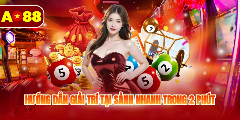 Hướng dẫn giải trí tại sảnh nhanh trong 2 phút