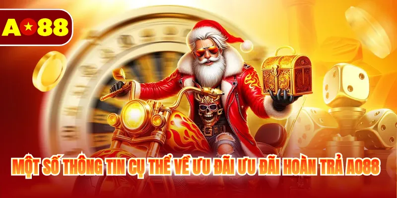 Một số thông tin cụ thể về ưu đãi ưu đãi hoàn trả AO88