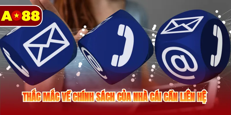 Thắc mắc về chính sách của nhà cái cần liên hệ