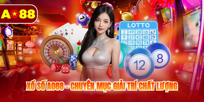 Xổ số AO88 - Chuyên mục giải trí chất lượng
